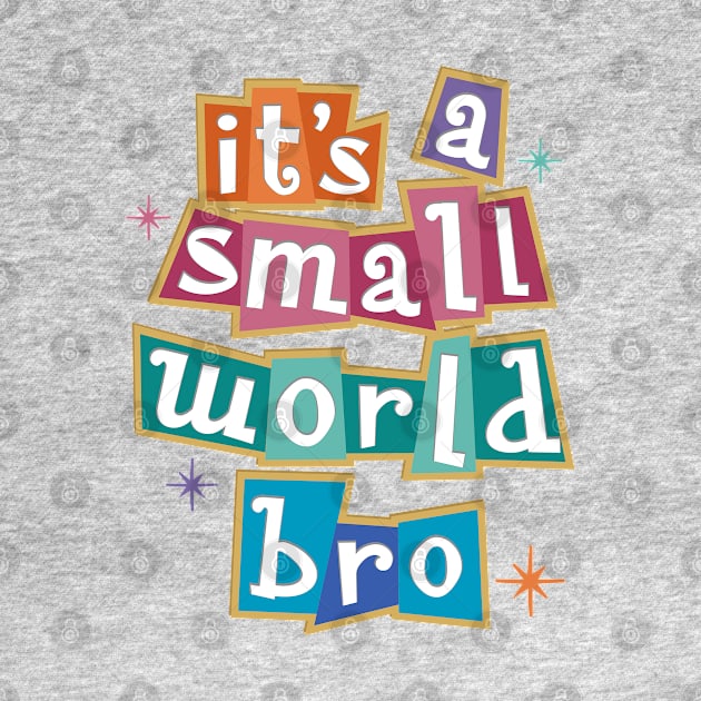 it's a small world bro - Kelly Design Company fan art by KellyDesignCompany